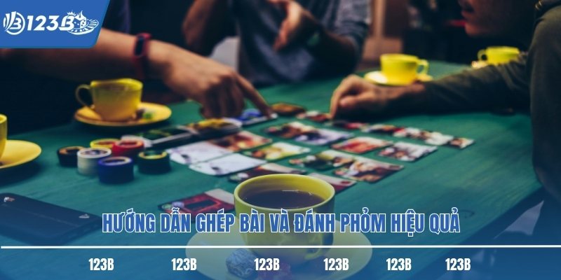 Hướng dẫn ghép bài và đánh phỏm hiệu quả