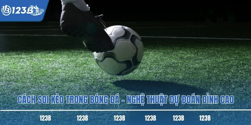 Cách Soi Kèo Trong Bóng Đá – Nghệ Thuật Dự Đoán Đỉnh Cao