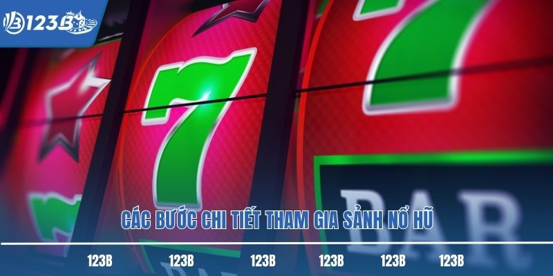 Các bước chi tiết tham gia sảnh nổ hũ