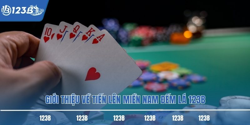 Giới thiệu về tiến lên miền nam đếm lá 123B