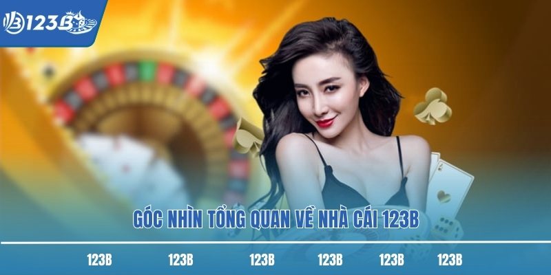 Góc nhìn tổng quan về nhà cái 123B